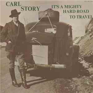 Carl Story - It's A Mighty Hard Road To Travel