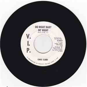Chris Clark  - Do Right Baby Do Right / Don't Be Too Long