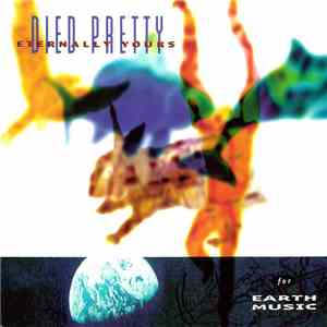 Died Pretty - Eternally Yours... For Earth Music