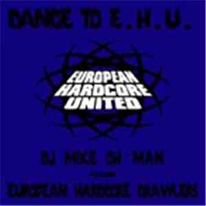 DJ Mike Oh'Man Featuring European Hardcore Crawlers - Dance To E.H.U.