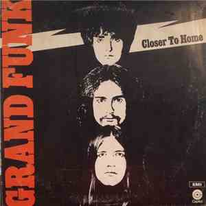 Grand Funk Railroad - Closer To Home