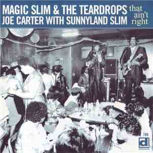 Magic Slim & The Teardrops, Joe Carter  With Sunnyland Slim - That Ain't Right