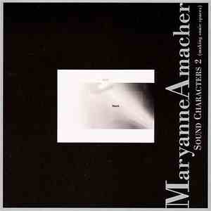Maryanne Amacher - Sound Characters 2 (Making Sonic Spaces)