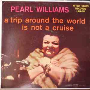 Pearl Williams  - A Trip Around The World Is Not A Cruise