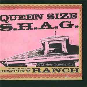 Queen Size S.H.A.G. - Songs From Destiny Ranch
