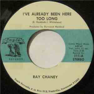 Ray Chaney - I've Already Been Here Too Long