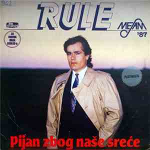 Rule - Pijan Zbog Naše Sreće