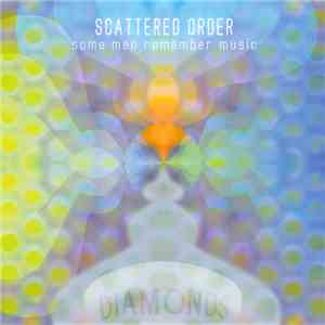 Scattered Order - Some Men Remember Music