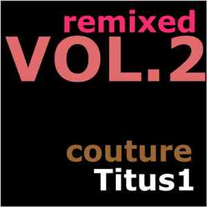 Titus1 - Couture Remixed VOL.2