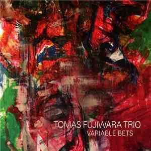 Tomas Fujiwara Trio - Variable Bets