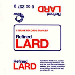Various - Refined Lard - A Trunk Records Sampler