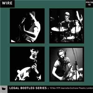 Wire - 10 Nov 1979 Jeannetta Cochrane Theatre, London
