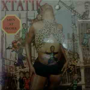 Xtatik - Men At Work