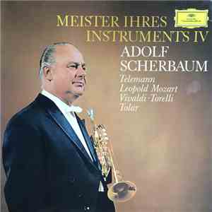 Adolf Scherbaum - Meister Ihres Instruments IV, Telemann, Leopold Mozart, Vivaldi, Torelli, Tolar