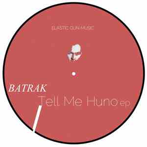Batrak - Tell Me Huno EP