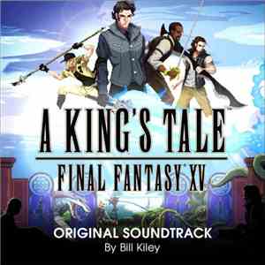 Bill Kiley - A King's Tale: Final Fantasy XV Original Soundtrack