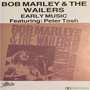 Bob Marley & The Wailers Featuring Peter Tosh - Early Music