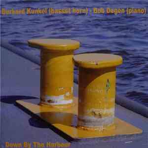 Burkard Kunkel, Bob Degen - Down By The Harbour