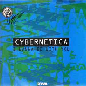 Cybernetica - I Wanna Be With You