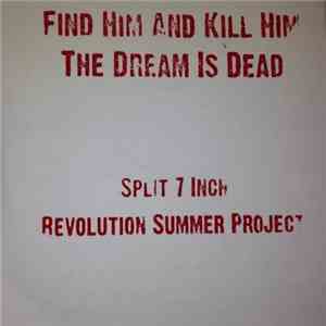 Find Him And Kill Him / The Dream Is Dead - Find Him And Kill Him / The Dream Is Dead