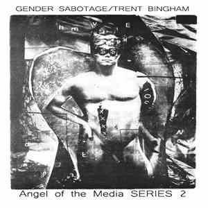 Gender Sabotage / Trent Bingham - Angel Of The Media Series 2