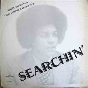 Jerry Thomas & The Gospel Experience - Searchin'