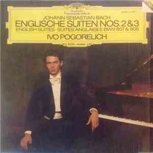 Johann Sebastian Bach - Ivo Pogorelich - Englische Suiten Nos. 2 & 3