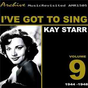Kay Starr - I've Got To Sing: Kay Starr Volume 9