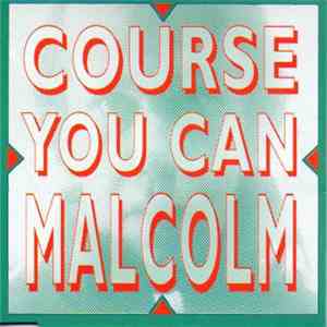 Malcolm - Course You Can Malcolm