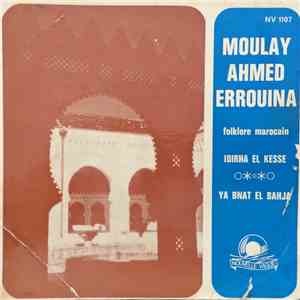 Moulay Ahmed Errouina - Idirha El Kesse / Ya Bnat El Bahja