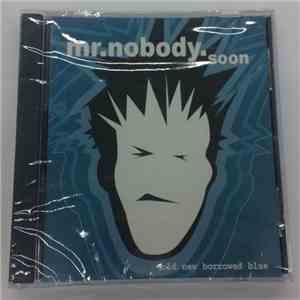 Mr. Nobody Soon - Old New Borrowed Blue