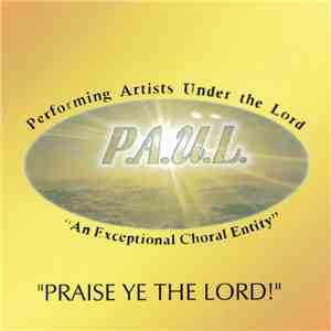 P.A.U.L. - Praise Ye The Lord!