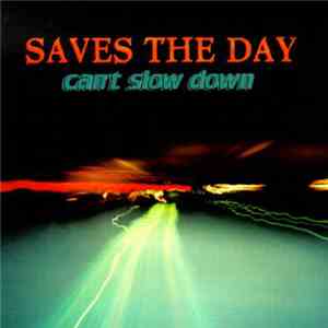 Saves The Day - Can't Slow Down