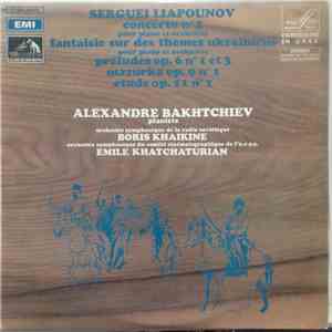 Serguei Liapounov, Alexandre Bakhtchiev, Boris Khaikine, Orchestre Symphonique De La Radio De L'U.R.S.S., Orchestre Symphonique Du Comité De La Cinématographie De L'U.R.S.S., Emile Khachaturian - Concerto No 2