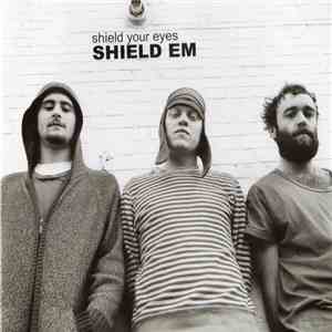 Shield Your Eyes - Shield Em