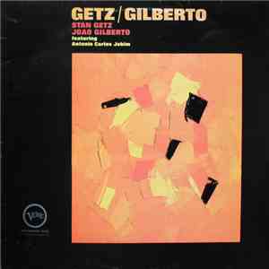 Stan Getz / João Gilberto Featuring Antonio Carlos Jobim - Getz / Gilberto