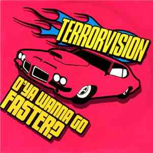 Terrorvision - D'Ya Wanna Go Faster?