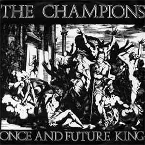 The Champions  - Once And Future King