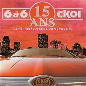 Various - 15 Ans Du 6 À 6 CKOI - Les Hits Anglophones