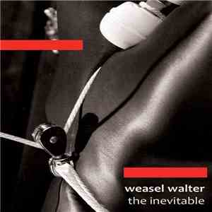 Weasel Walter - The Inevitable