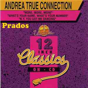 Andrea True Connection - More, More, More / What's Your Name, What's Your Number / N.Y. You Got Me Dancing
