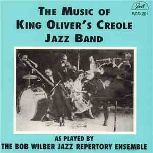 Bob Wilber Jazz Repertory Ensemble - The Music Of King Oliver's Creole Jazz Band Volume One