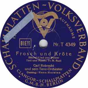 Carl Robrecht Und Sein Tanz-Orchester - Frosch Und Kröte / Hein Spielt Abends So Schön Auf Dem Schifferklavier