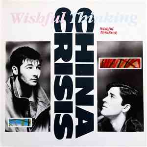 China Crisis - Wishful Thinking