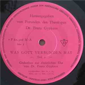 Dr. Franz Gypkens - Was Gott Verbunden Hat - Gedanken Zur Christlichen Ehe von Dr. Franz Gypkens