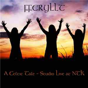 Fferyllt - A Celtic Tale - Studio Live At NTK