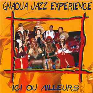 Gnaoua Jazz Experience - Ici ou Ailleurs