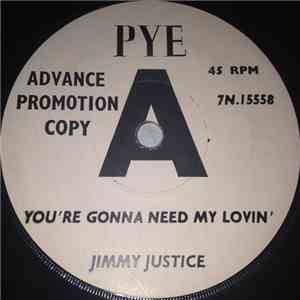 Jimmy Justice - You're Gonna Need My Lovin / Since You've Been Gone