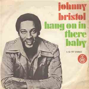 Johnny Bristol - Hang On In There Baby