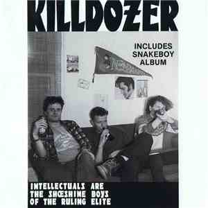 Killdozer - Intellectuals Are The Shoeshine Boys Of The Ruling Elite - Includes Snakeboy Album